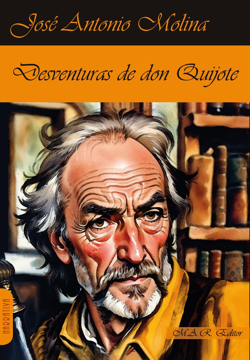 Desventuras de don Quijote. José Antonio Molina